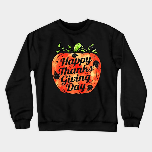 Pumpkin Happy Thanks Giving Day Thanksgiving Crewneck Sweatshirt by SinBle